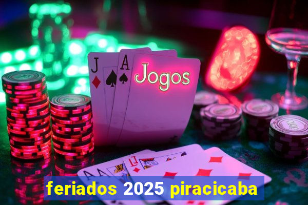 feriados 2025 piracicaba